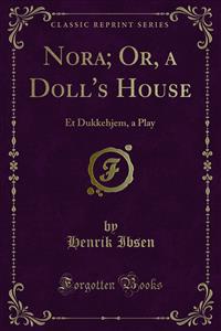 Nora; Or, a Doll's House - Henrik Ibsen - E-Book