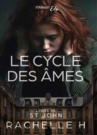 Le cycle des âmes - Tome 3 - Rachelle H - E-Book