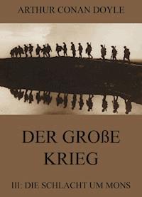 Der große Krieg - 3: Die Schlacht um Mons - Arthur Conan Doyle - E-Book