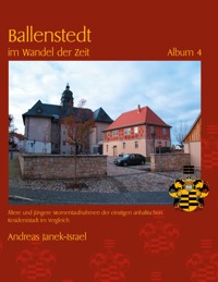 Ballenstedt im Wandel der Zeit Album 4 - Andreas Janek - E-Book