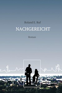 NACHGEREICHT - Roland E. Ruf - E-Book