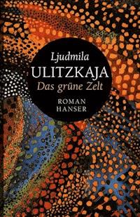 Das grüne Zelt - Ljudmila Ulitzkaja - E-Book