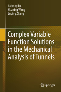 Complex Variable Function Solutions in the Mechanical Analysis of Tunnels - Aizhong Lu - E-Book