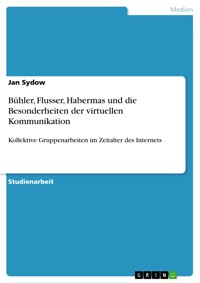 Bühler, Flusser, Habermas und die Besonderheiten der virtuellen Kommunikation - Jan Sydow - E-Book