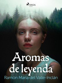 Aromas de leyenda - Ramón María Del Valle-inclán - E-Book