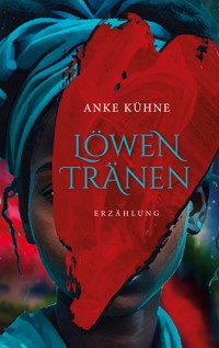 Löwentränen - Anke Kühne - E-Book