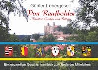 Von Raufbolden - Fürsten, Grafen und Rittern - Günter Liebergesell - E-Book