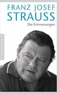 Die Erinnerungen - Franz Josef Strauß - E-Book