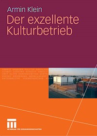 Der exzellente Kulturbetrieb - Armin Klein - E-Book