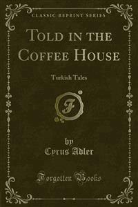 Told in the Coffee House - Cyrus Adler - E-Book