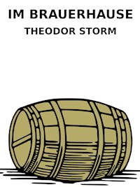 Im Brauerhause - Theodor Storm - E-Book