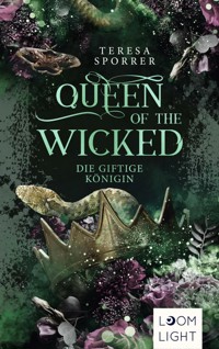 Queen of the Wicked 1: Die giftige Königin - Teresa Sporrer - E-Book