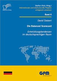 Die Balanced Scorecard: Entwicklungstendenzen im deutschsprachigen Raum - David Siebert - E-Book