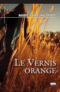 Le vernis orange - Marie-Caroline Pratt - E-Book