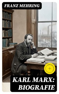 Karl Marx: Biografie - Franz Mehring - E-Book
