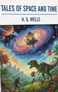 Tales of Space and Time - H G Wells - kostenlos E-Book