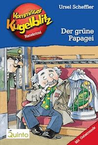 Kommissar Kugelblitz 04. Der grüne Papagei - Ursel Scheffler - E-Book