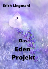 Das Eden Projekt - Erich Liegmahl - E-Book