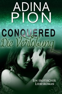 Conquered – Die Verlobung - Adina Pion - E-Book