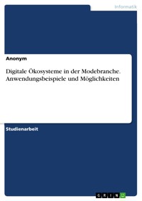 Digitale Ökosysteme in der Modebranche. Anwendungsbeispiele und Möglichkeiten -  - E-Book