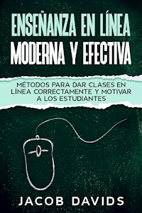 Enseñanza en Línea Moderna y Efectiva - Jacob Davids - E-Book