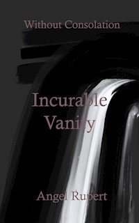 Incurable Vanity - Angel Rupert - E-Book