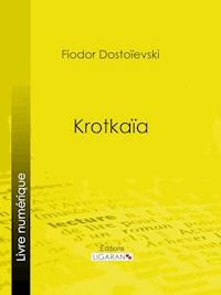 Krotkaïa - Fiodor Dostoievski - E-Book