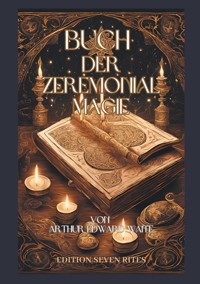 Buch der Zeremonialmagie - Arthur Edward Waite - E-Book