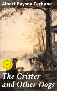 The Critter and Other Dogs - Albert Payson Terhune - E-Book