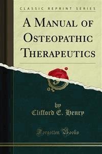 A Manual of Osteopathic Therapeutics - Clifford E. Henry - E-Book