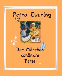 Der Märchen schönste Perle - Petra Ewering - E-Book