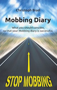 Mobbing Diary - Christoph Bisel - E-Book