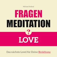 Fragenmeditation – LOVE - Michael Draksal - Hörbuch