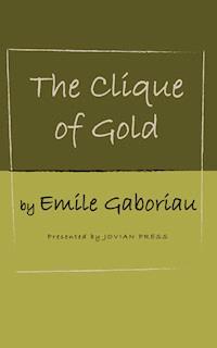 The Clique of Gold - Emile Gaboriau - E-Book