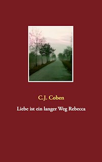 Liebe ist ein langer Weg Rebecca - C.J. Coben - E-Book