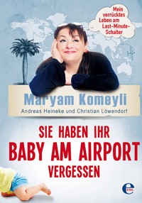 Sie haben Ihr Baby am Airport vergessen - Maryam Komeyli - E-Book
