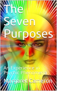 The Seven Purposes / An Experience in Psychic Phenomena - Margaret Cameron - E-Book