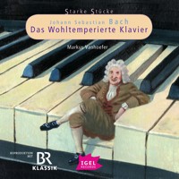 Starke Stücke. Johann Sebastian Bach. Das Wohltemperierte Klavier - Markus Vanhoefer - Hörbuch