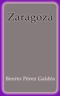 Zaragoza - Benito Pérez Galdòs - E-Book