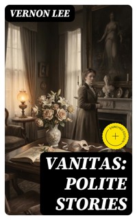 Vanitas: Polite Stories - Vernon Lee - E-Book