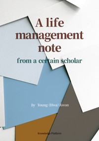 A Life Management Note from a Certain Scholar - Young (Hwa) Kwon - E-Book