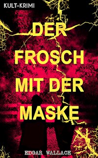 Der Frosch mit der Maske (Kult-Krimi) - Edgar Wallace - E-Book