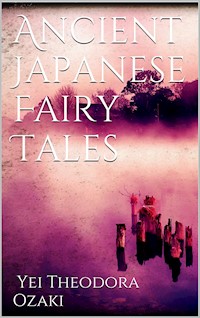 Ancient Japanese Fairy Tales - Yei Theodora Ozaki - E-Book