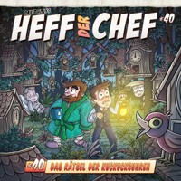 Heff der Chef, Folge 40: Das Rätsel der Kuckucksuhren - Aikaterini Maria Schlösser - Hörbuch