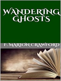 Wandering Ghosts - F. Marion Crawford - E-Book