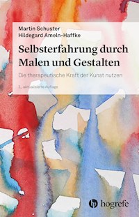 Selbsterfahrung durch Malen und Gestalten - Martin Schuster - E-Book