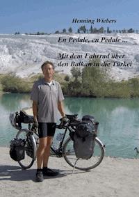 En Pédale, en Pédale - Mit dem Fahrrad über den Balkan in die Türkei - Henning Wiebers - E-Book