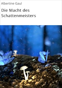 Die Macht des Schattenmeisters - Albertine Gaul - E-Book