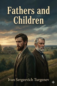 Fathers and Children - Иван Сергеевич Тургенев - E-Book