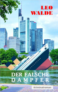 Der falsche Dampfer - Leo Walde - E-Book